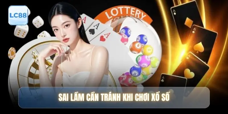 Sai lầm cần tránh khi chơi xổ số