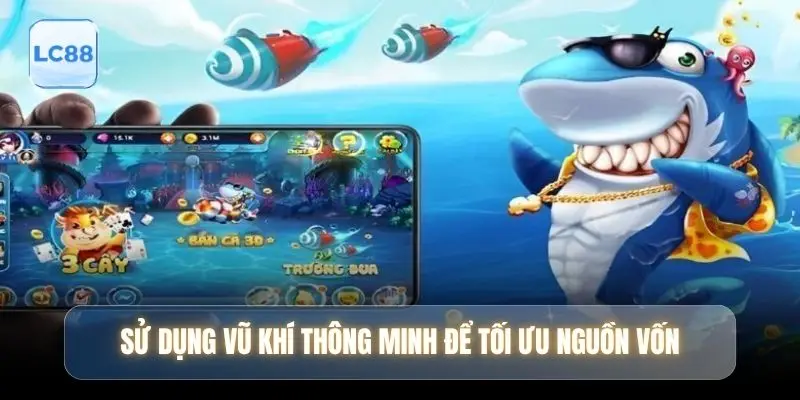 Sử dụng vũ khí thông minh để tối ưu nguồn vốn